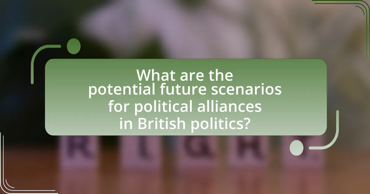 What are the potential future scenarios for political alliances in British politics?