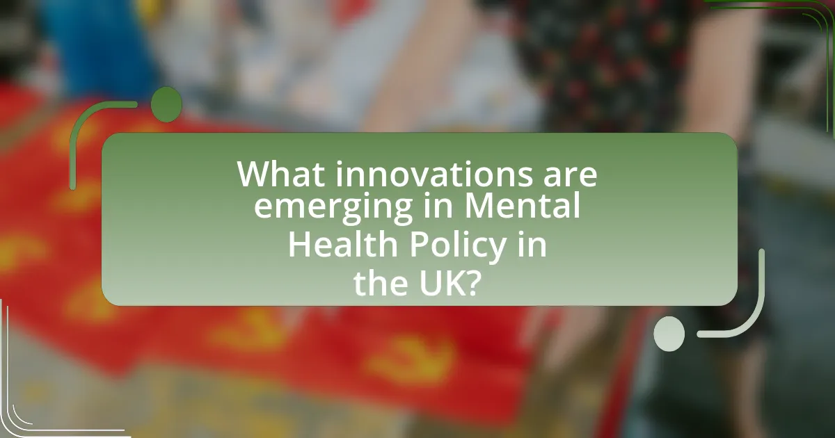 What innovations are emerging in Mental Health Policy in the UK?