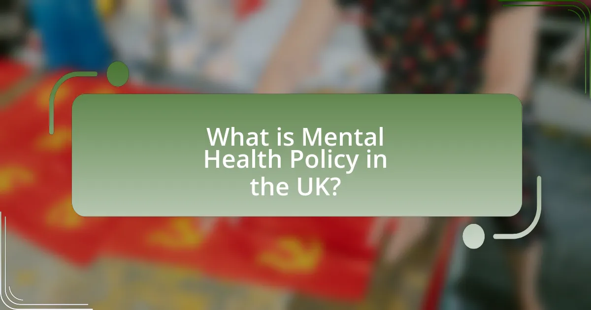 What is Mental Health Policy in the UK?